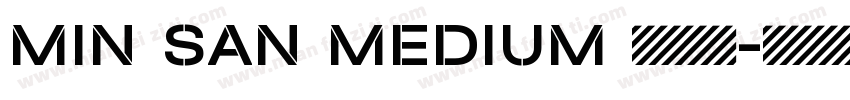 MIN SAN MEDIUM 免费下载字体转换